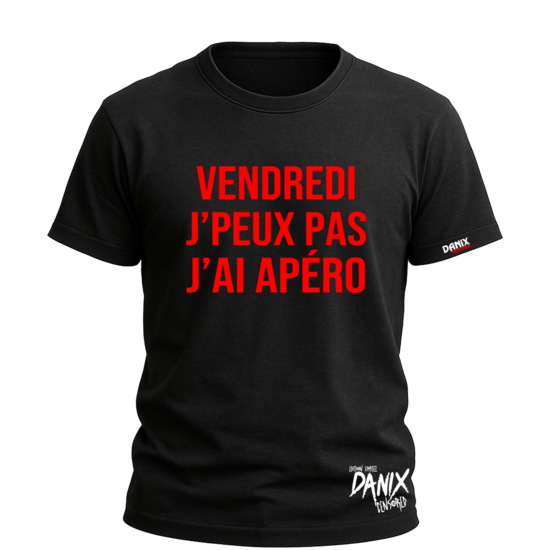 Tshirt VENDREDI J'peux pas j'ai apéro [DANIX CENSORED]